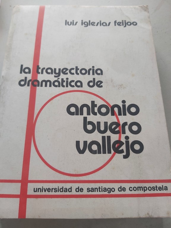 La trayectoria dramática de Antonio Buero Vallejo.