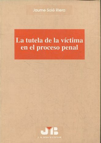 LA TUTELA DE LA VICTIMA EN EL PROCESO PENAL.