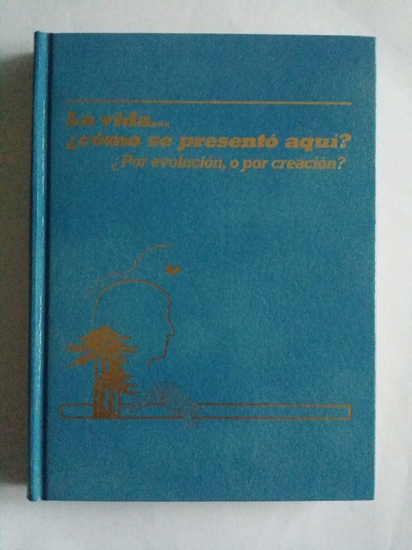 La Vida. ¿ Cómo se presentó aquí ? ¿ Por evolucion, o por creación?