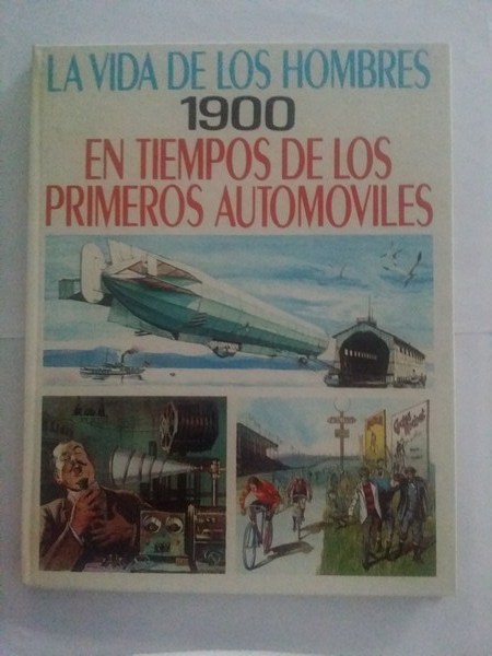 La vida de los hombres. En tiempos de los primeros automoviles. 1900