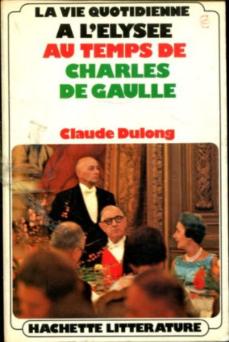 LA VIE QUOTIDIENNE A L'ELYSEE AU TEMPS DE CHARLES DE GAULLE.