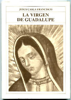 LA VIRGEN DE GUADALUPE.