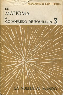 LA VUELTA AL MUNDO III DE MAHOMA A GODOFREDO DE BOUILLON 3.