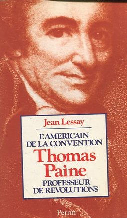 L'AMERICAIN DE LA CONVENTION. THOMAS PAINE PROFESSEUR DE REVOLUTIONS.