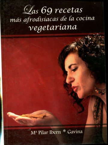 LAS 69 RECETAS MAS AFRODISIACAS DE LA COCINA VEGETARIANA.