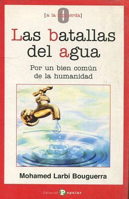 LAS BATALLAS DEL AGUA. POR UN BIEN COMUN DE LA HUMANIDAD.