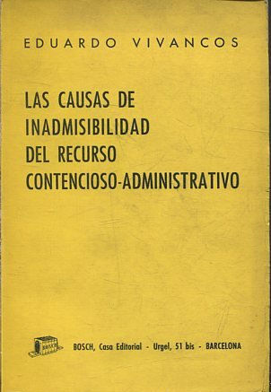 LAS CAUSAS DE INADMISIBILIDAD DEL RECURSO CONTENCIOSO-ADMINISTRATIVO. Prólogo de Rafael Entrena Cuesta.