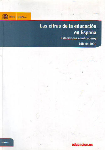 LAS CIFRAS DE LA EDUCACION EN ESPAÑA. ESTADISTICAS E INDICADORES. EDICION 2009.