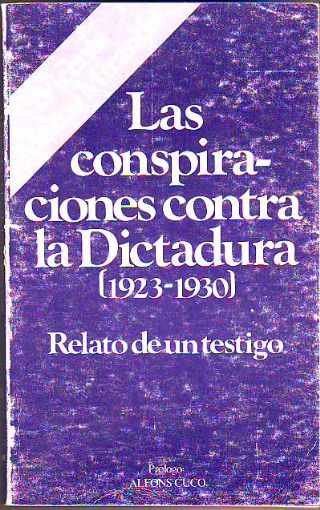 LAS CONSPIRACIONES CONTRA LA DICTADURA (1923-1930), RELATO DE UN TESTIGO. EL CONTEXTO DEL REPUBLICANISMO VALENCIANO (por alfons cuco).