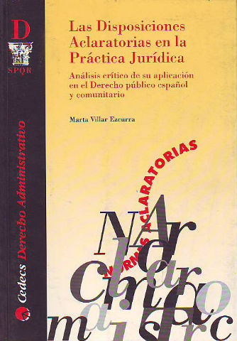 LAS DISPOSICIONES ACLARATORIAS EN LA PRACTICA JURIDICA. ANALISIS CRITICO DE SU APLICACIÓN EN EL DERECHO PUBLICO ESPAÑOL Y COMUNITARIO.