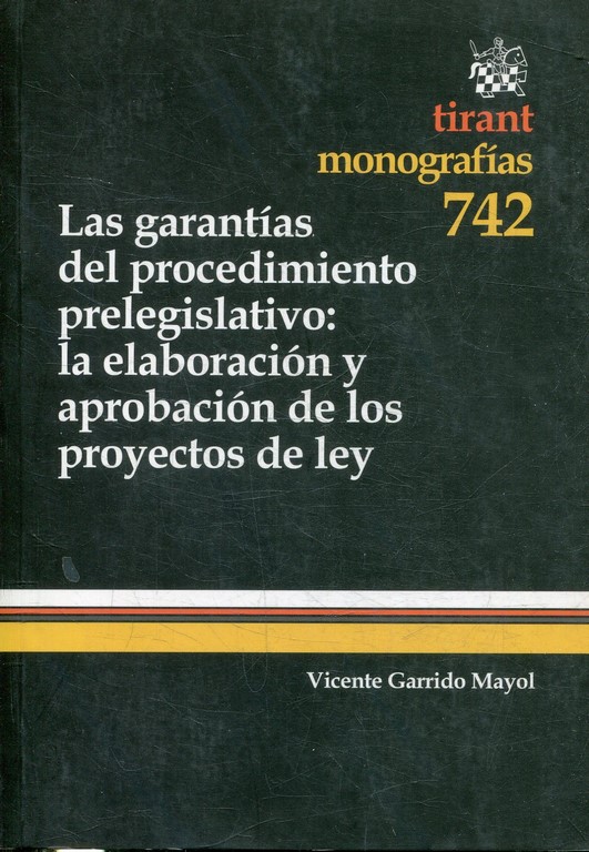 LAS GARANTIAS DEL PROCEDIMIENTO PRELEGISLATIVO: LA ELABORACION Y APROBACION DE LOS PROYECTOS DE LEY.