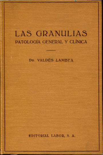 LAS GRANULIAS, PATROLOGIA GENERAL Y CLINICA. LOS PROCESOS TUBERCULOSOS HEMATOGENOS.