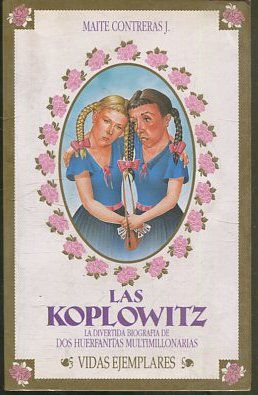 Las Koplowitz. La divertida biografía de dos huerfanitas multimillonarias.