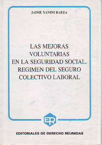 LAS MEJORAS VOLUNTARIAS EN LA SEGURIDAD SOCIAL. REGIMEN DEL SEGURO COLECTIVO LABORAL.