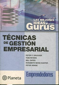 LAS MEJORES IDEAS DE LOS GURUS. TECNICAS DE GESTION EMPRESARIAL.