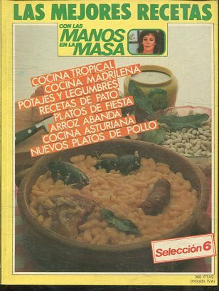 LAS MEJORES RECETAS CON LAS MANOS EN LA MASA. COCINA TROPICAL. COCINA MADRILEÑA. POTAJES Y LEGUMBRES. RECETAS DE PATO. PLATOS DE FIESTA. ARROZ ABANDA. COCINA ASTURIANA. NUEVOS PLATOS DE POLLO.