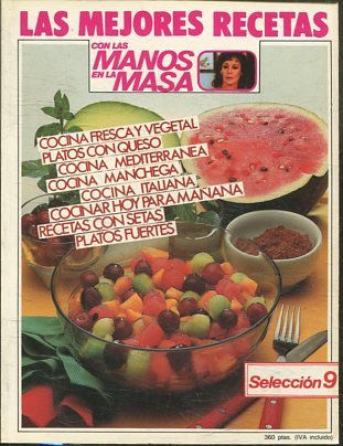 LAS MEJORES RECETAS CON LAS MANOS EN LA MASA. COCINA FRESCA Y VEGETAL. PLATOS CON QUESO. COCINA MEDITERRANEA. COCINA MANCHEGA. COCINA ITALIANA. COCINAR HOY PARA MAÑANA. RECETAS CON SETAS: PLATOS FUERTES.