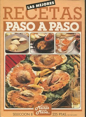 LAS MEJORES RECETAS PASO A PASO. SELECCIÓN 8. CON LAS MANOS EN LA MASA.