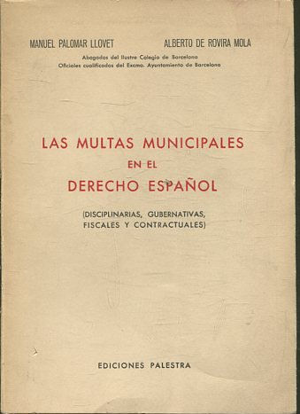 Las multas municipales en el Derecho español (disciplinas, gubernativas, fiscales y contractuales).