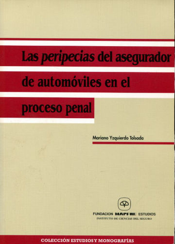 LAS PERIPECIAS DEL ASEGURADOR DE AUTOMOVILES EN EL PROCESO PENAL.