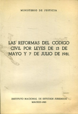 LAS REFORMAS DEL CODIGO CIVIL POR LEYES DE 13 DE MAYO Y 7 DE JULIO DE 1981.