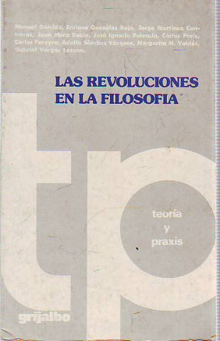 LAS REVOLUCIONES EN LA FILOSOFIA II: TEORIA Y PRAXIS.