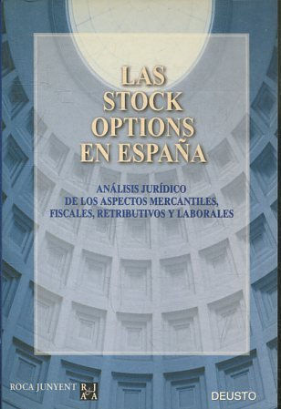 LAS STOCK OPTIONS EN ESPAÑA. ANALISIS JURIDICO DE LOS ASPECTOS MERCANTILES, FISCALES, RETRIBUTIVOS Y LABORALES.