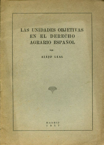 LAS UNIDADES OBJETIVAS EN EL DERECHO AGRARIO ESPAÑOL.