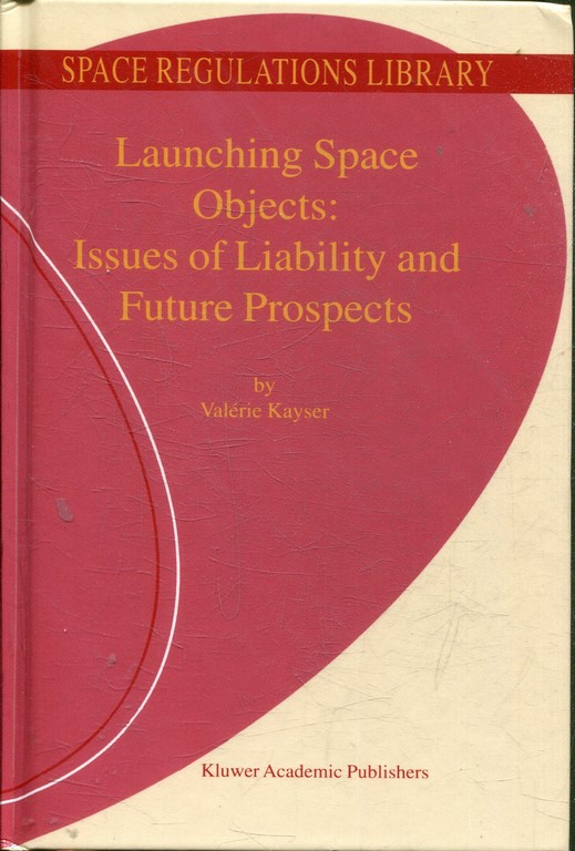 LAUNCHING SPACE OBJECTS: ISSUES OF LIABILITY AND FUTURE PROSPECTS.