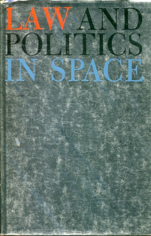 LAW AND POLITICS IN SPACE. SPECIFIC AND URGENT IN THE LAW OF OUTER SPACE.