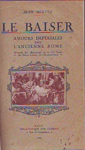 LE BAISER. BAISERS IMPÉRIAUX A ROME. AMOURS IMPÉRIALES DANS L'ANCIENNE ROME. D'APRÉS LES MONUMENTS DE LA VIE PRIVÉE DES DOUZE CÉSARES DE D'HANCARVILLE.