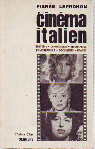 LE CINEMA ITALIEN: HISTOIRE, CHRONOLOGIE, BIOGRAPHIES, FLIMOGRAPHIES, DOCUMENTS, IMAGES.