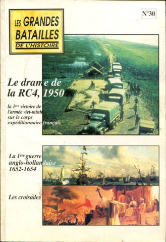 LE DRAME DE LA RCA, 1950: LA PREMIERE VICTOIRE DE L'ARMEE VIET-MINH SUR LE CORPS EXPEDITIONNAIRE FRANÇAIS. LA PREMIERE GUERRE ANGLO-HOLLANDAISE, 1652-1654. LES CROISADES. (LES GRANDES BATAILLES DE L'HISTOIRE Nº 30).