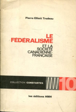 LE FEDERALISME ET LA SOCIETE CANADIENNE-FRANÇAISE.