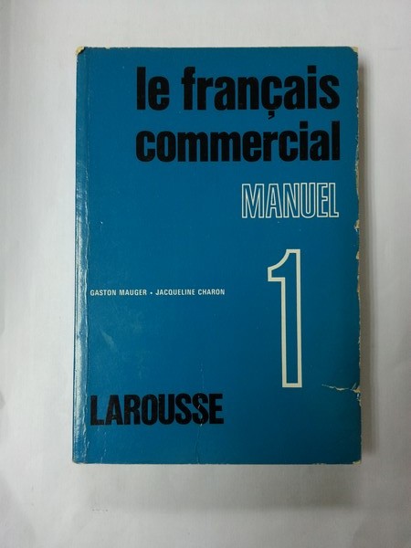 Le francais comercial. Manuel 1