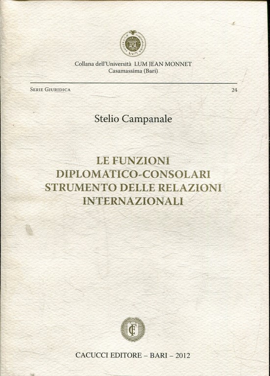 LE FUNZIONI DIPLOMATICO-CONSOLARI STRUMENTO DELLE RELAZIONI INTERNAZIONALI.