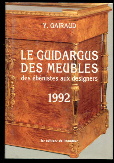 LE GUIDARGUS DES MEUBLES, DES ÉBÉNISTES AUX DESIGNERS, 1992.