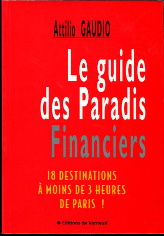 LE GUIDE DES PARADIS FINANCIERS. DIX-HUIT DESTINATIONS À MOINS DE TROIS HEURES DE PARIS.