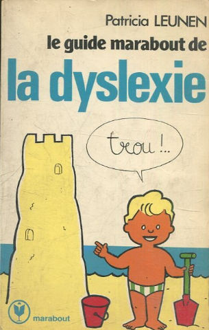 LE GUIDE MARABOUT DE LA DYSLEXIE.