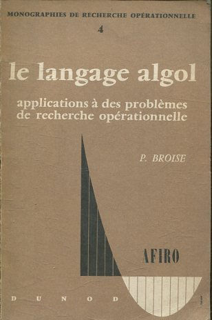 LE LANGAGE ALGOL APPLICATIONS A DES PROBLEMES DE RECHERCHE OPERATIONNELLE.