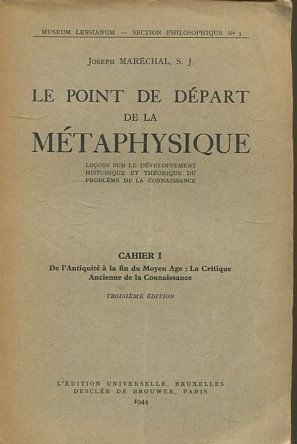 Le Point De Départ De La Métaphysique Cahier I De l' antiquité à La Fin Du Moyen Age: La Critique Ancienne De La Connaissance.