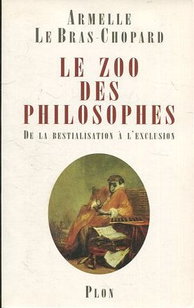 LE ZOO DES PHILOSOPHES. DE LA BESTIALISATION A L'EXCLUSION.