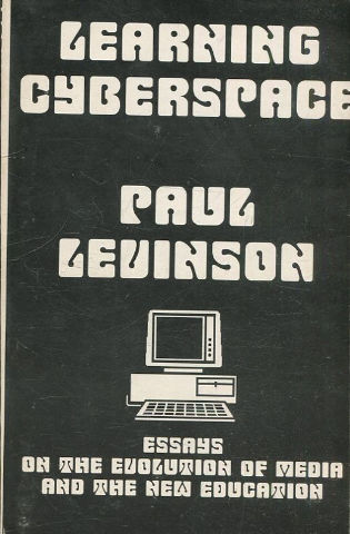 LEARNING CYBERSPACE. ESSAYS ON THE EVOLUTION OF MEDIA AND THE NEW EDUCATION.