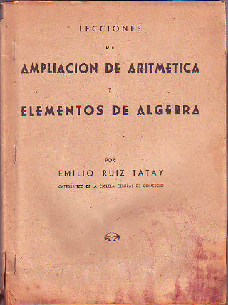 LECCIONES DE AMPLIACION DE ARITMETICA Y ELEMENTOS DE ALGEBRA.