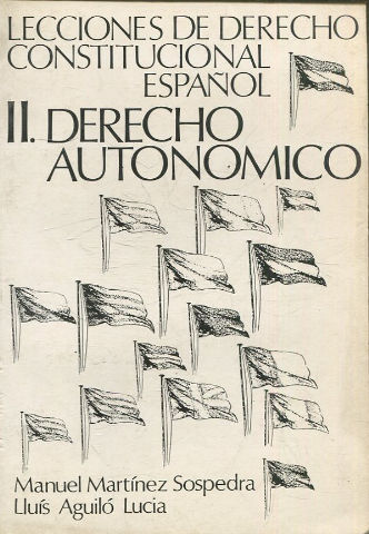 LECCIONES DE DERECHO CONSTITUCIONAL ESPAÑOL. II: DERECHO AUTONOMICO.