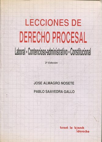 LECCIONES DE DERECHO PROCESAL. LABORAL, CONTENCIOSO-ADMINISTRATIVO, CONSTITUCIONAL