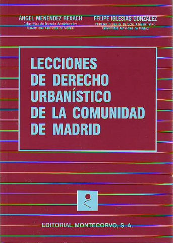 LECCIONES DE DERECHO URBANISTICO DE LA COMUNIDAD DE MADRID.