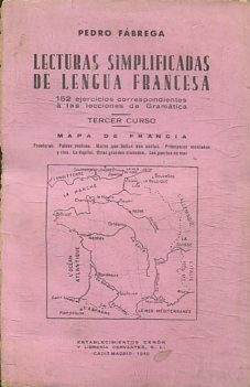 LECTURAS SIMPLIFICADAS DE LENGUA FRANCESA. 152 EJERCICIOS CORRESPONDIENTES A LAS LECCIONES DE GRAMATICA. TERCER CURSO. MAPA DE FRANCIA.