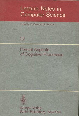 LECTURE NOTES IN COMPUTER SCIENCE. 22: FORMAL ASPECTS OF COGNITIVE PROCESSES.