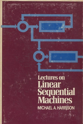 LECTURES ON LINEAR SEQUENTIAL MACHINES.